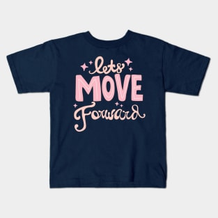 Lets Move Foward Kids T-Shirt